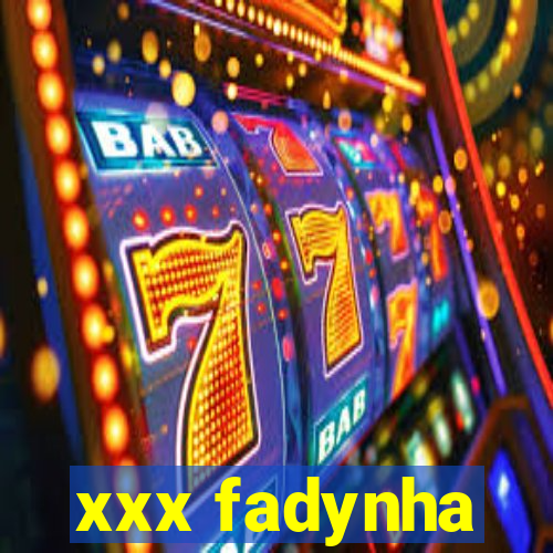 xxx fadynha